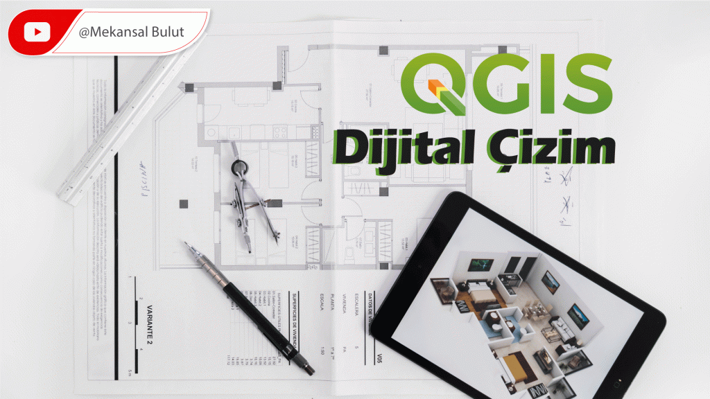 QGIS Webinar -Ders 9. Dijital Çizim (Sayısallaştırma)