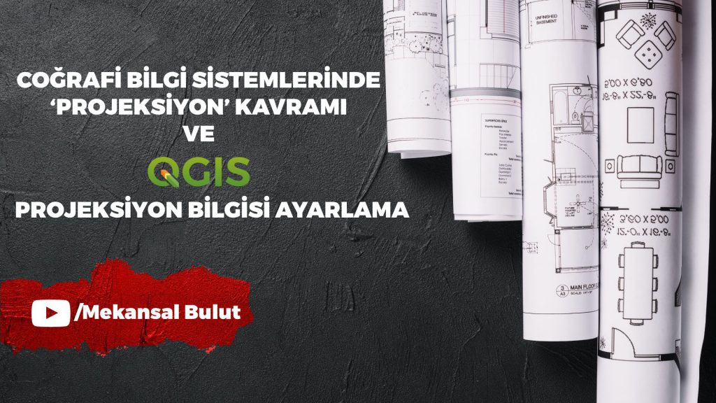 QGIS Webinar – Ders 5.&nbsp;Projeksiyonlar