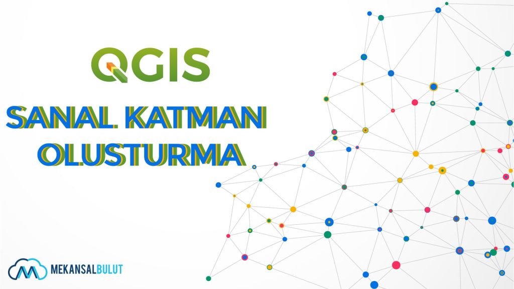 QGIS Webinar – Ders 26. Sanal Katman&nbsp;Oluşturma