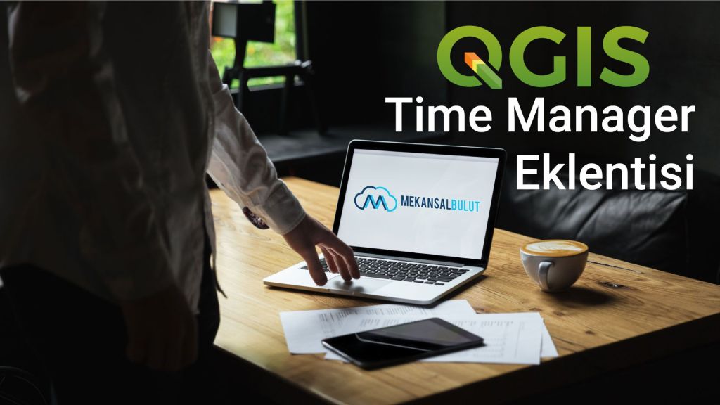 QGIS Webinar – Ders 12. QGIS Eklenti Tanıtımı: Time&nbsp;Manager