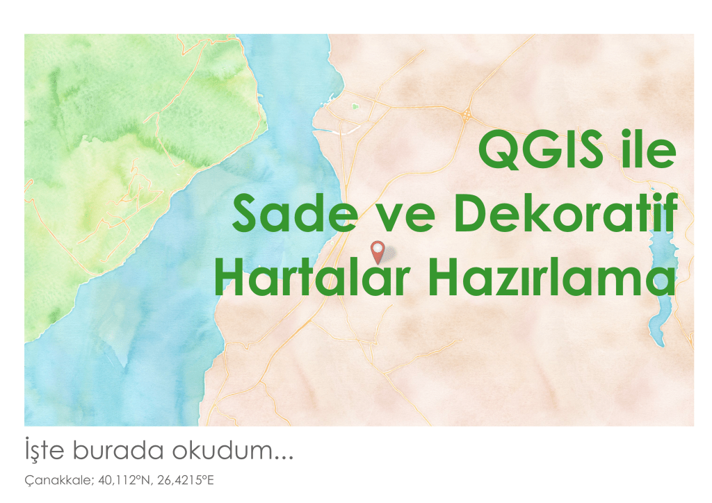QGIS ile Sade ve Dekoratif Hartalar&nbsp;Hazırlama
